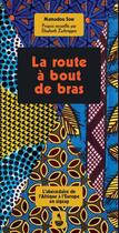 Couverture du livre « La route à bout de bras ; l'abécédaire de l'Afrique à l'Europe en zigzag » de Mamadou Sow et Elisabeth Zurbriggen aux éditions L'harmattan