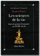 Couverture du livre « Les sciences de la vie dans la pensee francaise au XVIII siècle » de Jacques Roger aux éditions Albin Michel