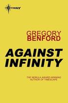 Couverture du livre « Against Infinity » de Gregory Benford aux éditions Orion Digital