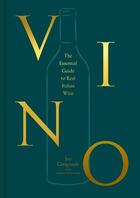 Couverture du livre « VINO - THE ESSENTIAL GUIDE TO REAL ITALIAN WINE » de Joshua David Stein et Joe Campanale aux éditions Clarkson Potter