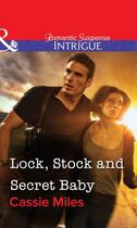 Couverture du livre « Lock, Stock and Secret Baby (Mills & Boon Intrigue) » de Cassie Miles aux éditions Mills & Boon Series