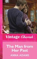 Couverture du livre « The Man from Her Past (Mills & Boon Cherish) » de Anna Adams aux éditions Mills & Boon Series