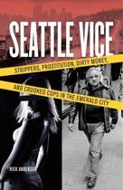 Couverture du livre « Seattle Vice » de Anderson Rick aux éditions Sasquatch Books Digital