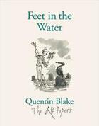 Couverture du livre « Feet in the water (the qb papers) » de Quentin Blake aux éditions Thames & Hudson