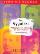 Couverture du livre « Lev vygotski - pedagogue et penseur de notre temps » de Vergnaud Gerard aux éditions Hachette Education