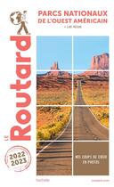 Couverture du livre « Guide du Routard ; parcs nationaux de l'Ouest américain ; + Las Vegas (édition 2022/2023) » de Collectif Hachette aux éditions Hachette Tourisme