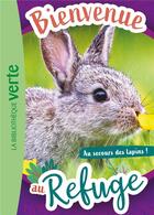 Couverture du livre « Bienvenue au refuge Tome 4 : au secours des lapins ! » de Pascal Ruter aux éditions Hachette Jeunesse