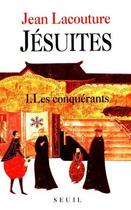 Couverture du livre « Jésuites, une multibiographie Tome 1 ; les conquérants » de Jean Lacouture aux éditions Seuil