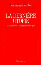 Couverture du livre « Dernière utopie » de Dominique Wolton aux éditions Flammarion