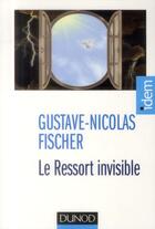 Couverture du livre « Le ressort invisible ; vivre l'extrême » de Gustave-Nicolas Fischer aux éditions Dunod