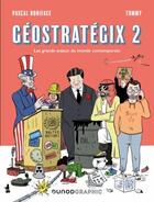 Couverture du livre « Géostratégix Tome 2 : les grands enjeux du monde contemporain » de Pascal Boniface et Tommy aux éditions Dunod