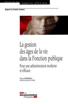 Couverture du livre « La gestion des âges de la vie dans la fonction publique ; pour une administration moderne et efficace » de Pascal Brindeau aux éditions Documentation Francaise