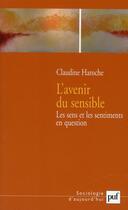 Couverture du livre « L'avenir du sensible ; les sens et les sentiments en question » de Claudine Haroche aux éditions Puf