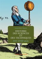 Couverture du livre « Histoire des sciences et des techniques ; XVIe-XVIIIe siècle » de Laurent-Henri Vignaud aux éditions Armand Colin