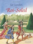 Couverture du livre « Le Jardin du Roi Soleil » de Christine Flament aux éditions Casterman