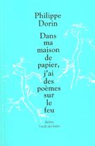 Couverture du livre « Dans ma maison de papier, j'ai des poèmes sur le feu » de Philippe Dorin aux éditions Ecole Des Loisirs