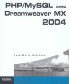 Couverture du livre « PHP/MySQL avec Dreamweaver MX 2004 » de Defrance Jean-Marie aux éditions Eyrolles