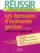 Couverture du livre « Réussir les épreuves d'économie-gestion ; capet, caplp, agrégation » de Ast C aux éditions Editions D'organisation