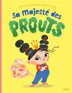 Couverture du livre « Sa Majesté des prouts » de Charlotte Bruijn et Levina Van Teunenbroek aux éditions Fleurus