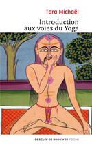 Couverture du livre « Introduction aux voies du yoga » de Tara Michael aux éditions Desclee De Brouwer