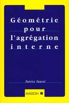 Couverture du livre « La Geometrie Pour L'Agregation Interne » de Patrice Tauvel aux éditions Elsevier-masson