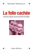 Couverture du livre « La folie cachée ; survivre auprès d'une personne invivable » de Saverio Tomasella aux éditions Albin Michel