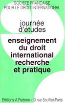 Couverture du livre « Enseignement du droit international, recherche et pratique » de  aux éditions Pedone