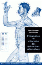Couverture du livre « Imaginaire et rationalité des médecines alternatives » de Jean-Jacques Wunenburger aux éditions Belles Lettres