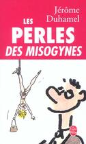 Couverture du livre « Les perles des misogynes » de Jerome Duhamel aux éditions Le Livre De Poche