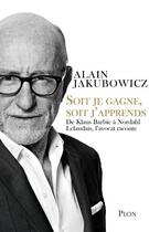 Couverture du livre « Soit je gagne, soit j'apprends » de Alain Jakubowicz aux éditions Plon