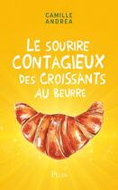 Couverture du livre « Le sourire contagieux des croissants au beurre » de Andrea Camille aux éditions Plon