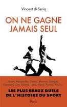 Couverture du livre « On ne gagne jamais seul : Les plus beaux duels de l'histoire du sport » de Vincent Di Serio aux éditions Plon
