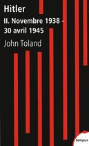 Couverture du livre « Hitler t.2 ; novembre 1938-30 avril 1945 » de John Toland aux éditions Tempus/perrin