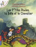 Couverture du livre « Les P'tites Poules Tome 6 : les P'tites Poules, la bête et le chevalier » de Christian Jolibois et Christian Heinrich aux éditions 12-21