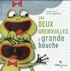 Couverture du livre « Les deux grenouilles à grande bouche » de Pierre Delye et Cecile Hudrisier aux éditions Didier Jeunesse