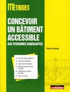 Couverture du livre « Concevoir un bâtiment accessible » de Patrick Grepinet aux éditions Le Moniteur