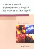 Couverture du livre « Traitement medical, endoscopique et chirurgical des maladies du tube digestif » de Bigard Marc-Andre aux éditions Elsevier-masson