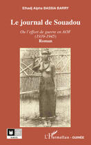 Couverture du livre « Le journal de Souadou ou l'effort de guerre en AOF (1939-1945) » de Elhadj Alpha Bassia Barry aux éditions L'harmattan