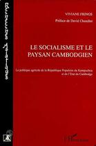 Couverture du livre « Le socialisme et le paysan cambodgien : La politique agricole de la République Populaire du Kampuchea » de Viviane Frings aux éditions Editions L'harmattan