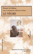 Couverture du livre « Le nègre » de Honoré De Balzac aux éditions Editions L'harmattan