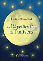 Couverture du livre « Les 12 petites fées de l'univers » de Laetitia Barrucand aux éditions Amalthee