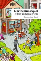 Couverture du livre « Marthe Dubosquet et les 7 péchés capiteux » de Francoise Lucas-Giraud aux éditions Amalthee