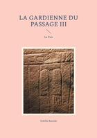 Couverture du livre « La Gardienne du Passage III : La Paix » de Sybille Bastide aux éditions Books On Demand