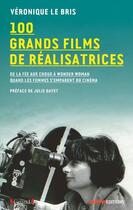 Couverture du livre « 100 grands films de réalisatrices » de Veronique Le Bris aux éditions Grund