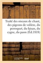 Couverture du livre « Traite des oiseaux de chant, des pigeons de voliere, du perroquet, du faisan, du cygne et du paon » de  aux éditions Hachette Bnf