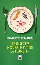 Couverture du livre « Les insectes nourriront-ils la planète ? » de Jean-Baptiste De Panafieu aux éditions Actes Sud