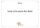 Couverture du livre « Lucie et la souris des dents » de Sabrine Sabrine aux éditions Edilivre