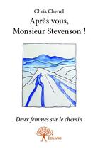 Couverture du livre « Après vous, Monsieur Stevenson ! » de Chris Chenel aux éditions Edilivre
