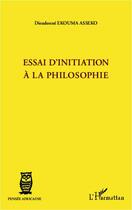 Couverture du livre « Essai d'initiation a la philosophie » de Ekouma Asseko D. aux éditions L'harmattan