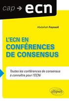 Couverture du livre « L'ECN en conférences de consensus » de Fayssoil Abdallah aux éditions Ellipses